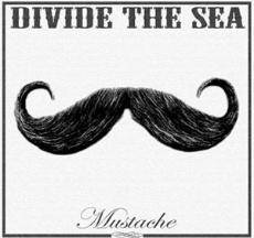Divide The Sea : Mustache